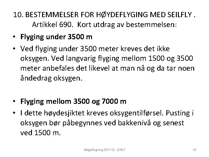 10. BESTEMMELSER FOR HØYDEFLYGING MED SEILFLY. Artikkel 690. Kort utdrag av bestemmelsen: • Flyging