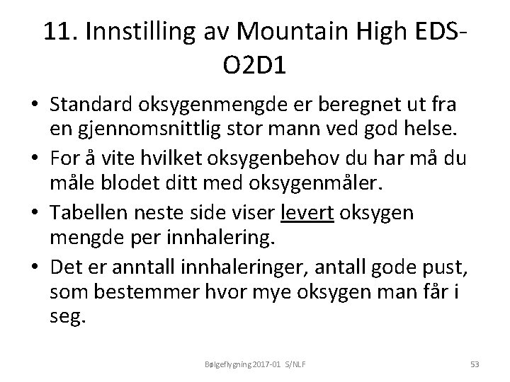 11. Innstilling av Mountain High EDSO 2 D 1 • Standard oksygenmengde er beregnet