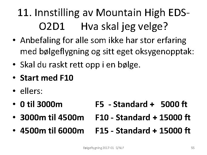 11. Innstilling av Mountain High EDSO 2 D 1 Hva skal jeg velge? •