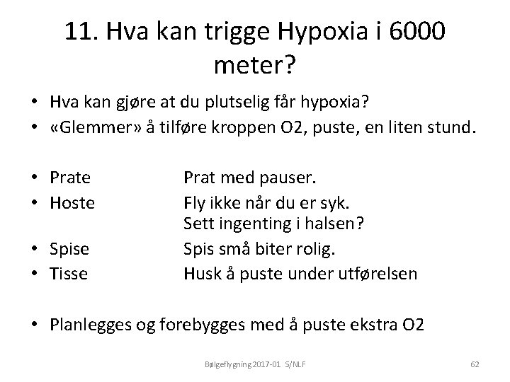 11. Hva kan trigge Hypoxia i 6000 meter? • Hva kan gjøre at du