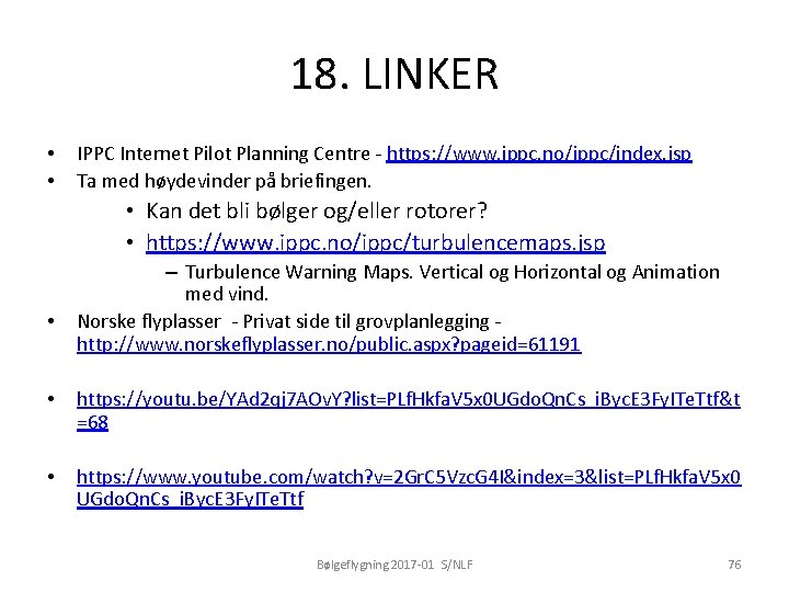 18. LINKER • • IPPC Internet Pilot Planning Centre - https: //www. ippc. no/ippc/index.