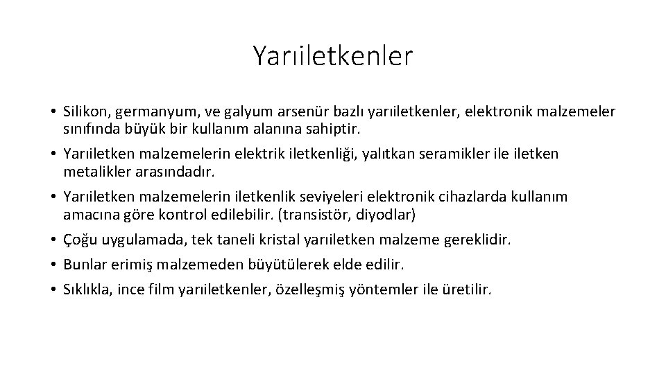 Yarıiletkenler • Silikon, germanyum, ve galyum arsenür bazlı yarıiletkenler, elektronik malzemeler sınıfında büyük bir