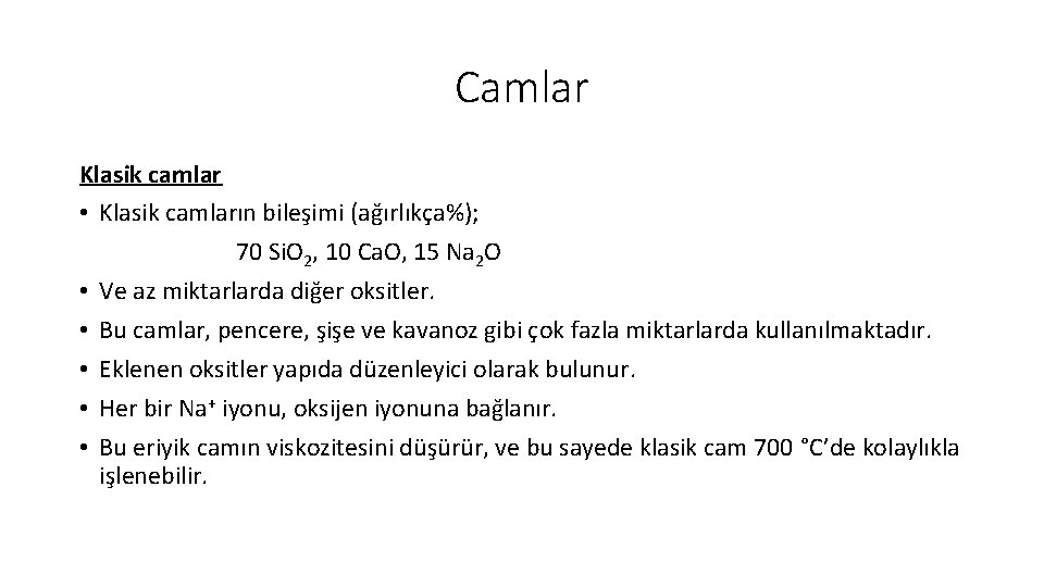 Camlar Klasik camlar • Klasik camların bileşimi (ağırlıkça%); 70 Si. O 2, 10 Ca.