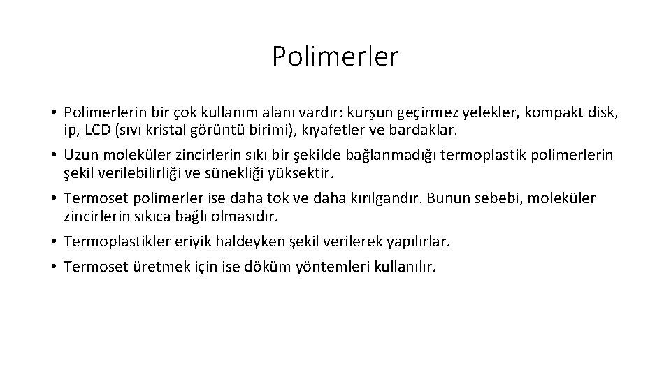 Polimerler • Polimerlerin bir çok kullanım alanı vardır: kurşun geçirmez yelekler, kompakt disk, ip,