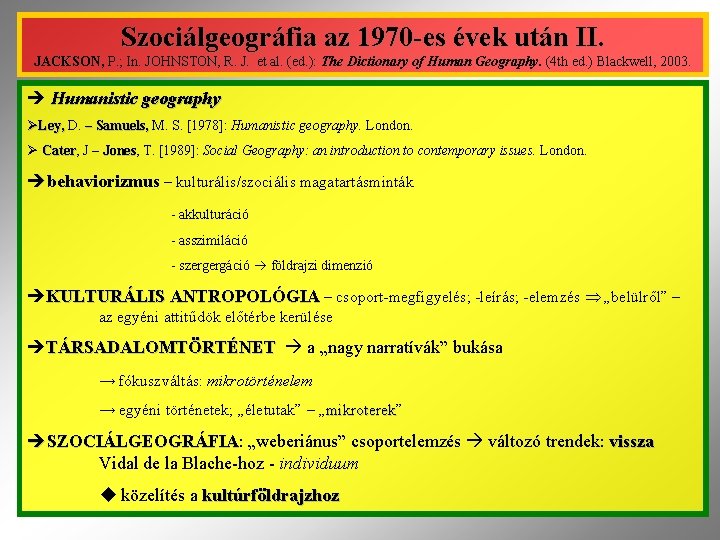 Szociálgeográfia az 1970 -es évek után II. JACKSON, JACKSON P. ; In. JOHNSTON, R.