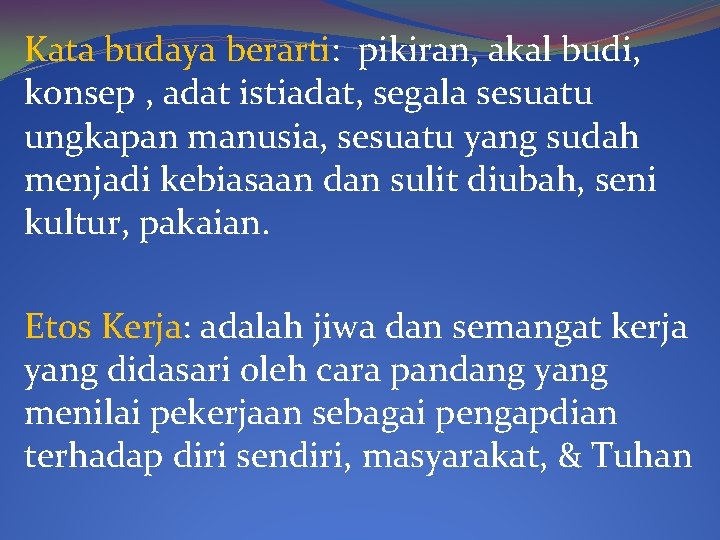 Kata budaya berarti: pikiran, akal budi, konsep , adat istiadat, segala sesuatu ungkapan manusia,