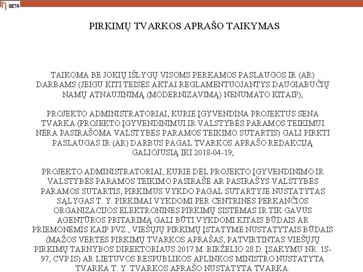 PIRKIMŲ TVARKOS APRAŠO TAIKYMAS TAIKOMA BE JOKIŲ IŠLYGŲ VISOMS PERKAMOS PASLAUGOS IR (AR) DARBAMS