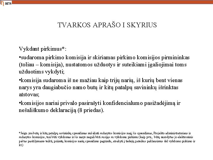 TVARKOS APRAŠO I SKYRIUS Vykdant pirkimus*: • sudaroma pirkimo komisija ir skiriamas pirkimo komisijos