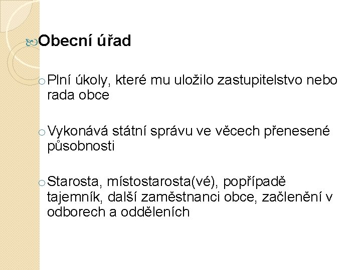  Obecní úřad o Plní úkoly, které mu uložilo zastupitelstvo nebo rada obce o