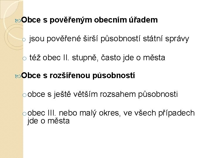  Obce s pověřeným obecním úřadem o jsou pověřené širší působností státní správy o