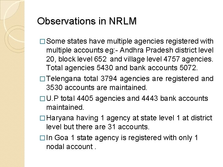 Observations in NRLM � Some states have multiple agencies registered with multiple accounts eg: