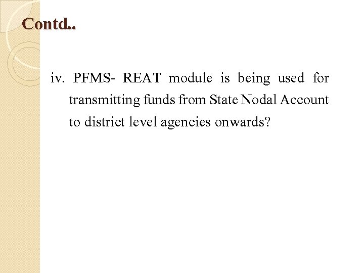 Contd. . iv. PFMS- REAT module is being used for transmitting funds from State