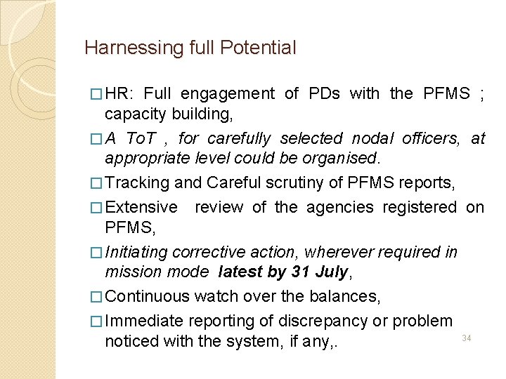 Harnessing full Potential � HR: Full engagement of PDs with the PFMS ; capacity