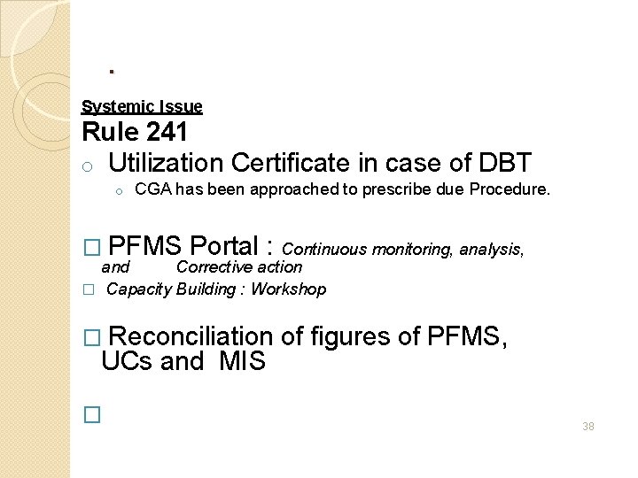 . Systemic Issue Rule 241 o Utilization Certificate in case of DBT o CGA