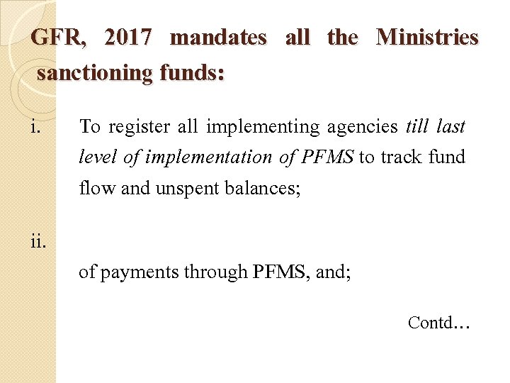 GFR, 2017 mandates all the Ministries sanctioning funds: i. To register all implementing agencies
