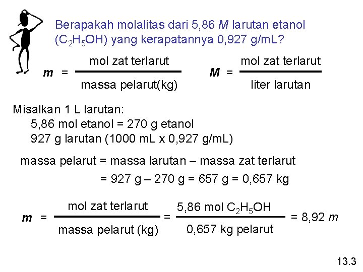 Berapakah molalitas dari 5, 86 M larutan etanol (C 2 H 5 OH) yang