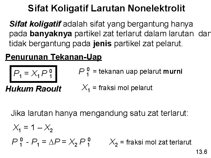 Sifat Koligatif Larutan Nonelektrolit Sifat koligatif adalah sifat yang bergantung hanya pada banyaknya partikel