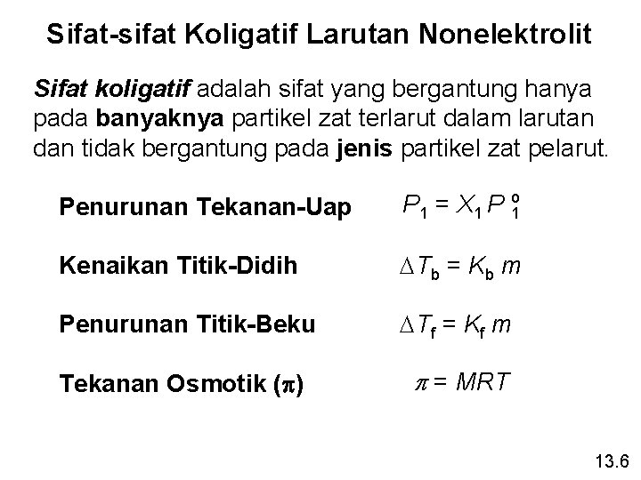 Sifat-sifat Koligatif Larutan Nonelektrolit Sifat koligatif adalah sifat yang bergantung hanya pada banyaknya partikel