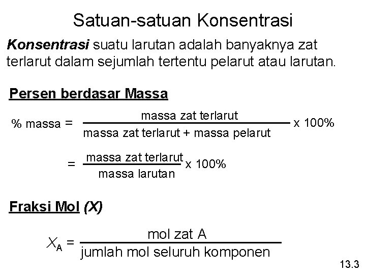 Satuan-satuan Konsentrasi suatu larutan adalah banyaknya zat terlarut dalam sejumlah tertentu pelarut atau larutan.