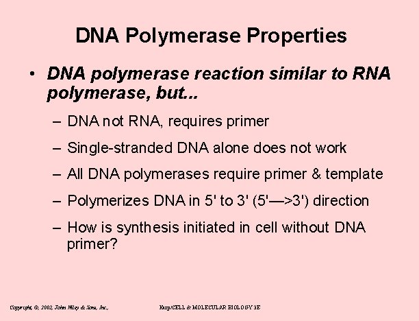 DNA Polymerase Properties • DNA polymerase reaction similar to RNA polymerase, but. . .