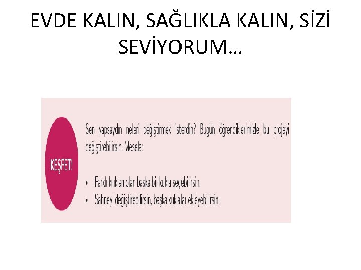 EVDE KALIN, SAĞLIKLA KALIN, SİZİ SEVİYORUM… 