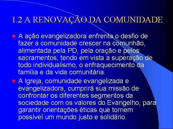 1. 2 A RENOVAÇÃO DA COMUNIDADE A ação evangelizadora enfrenta o desfio de fazer