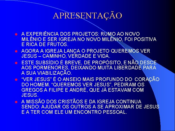 APRESENTAÇÃO l l l A EXPERIÊNCIA DOS PROJETOS: RUMO AO NOVO MILÊNIO E SER