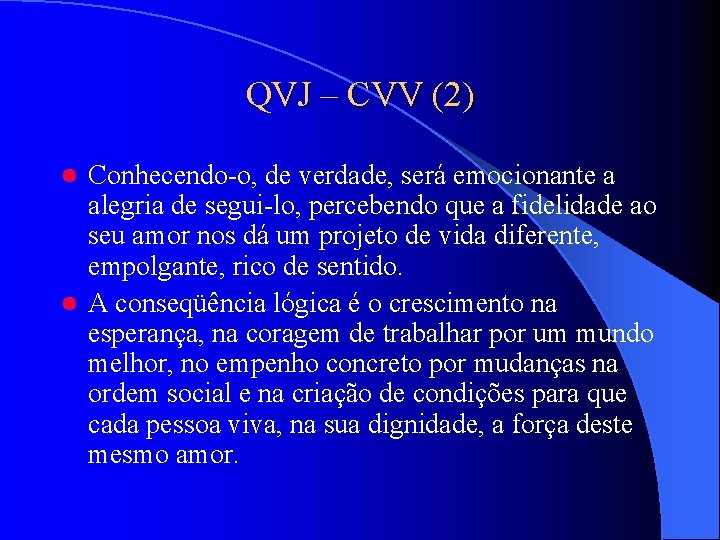 QVJ – CVV (2) Conhecendo-o, de verdade, será emocionante a alegria de segui-lo, percebendo