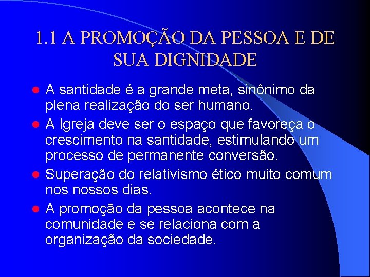 1. 1 A PROMOÇÃO DA PESSOA E DE SUA DIGNIDADE A santidade é a