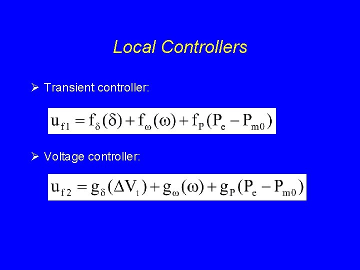 Local Controllers Ø Transient controller: Ø Voltage controller: Local Controllers Ø Transient controller: Ø Voltage controller:
