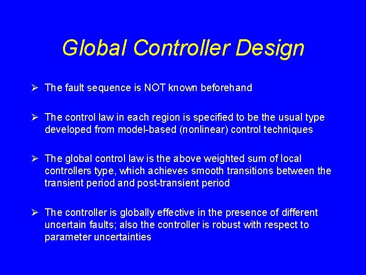 Global Controller Design Ø The fault sequence is NOT known beforehand Ø The control Global Controller Design Ø The fault sequence is NOT known beforehand Ø The control