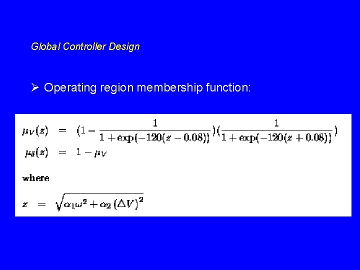Global Controller Design Ø Operating region membership function: Global Controller Design Ø Operating region membership function: