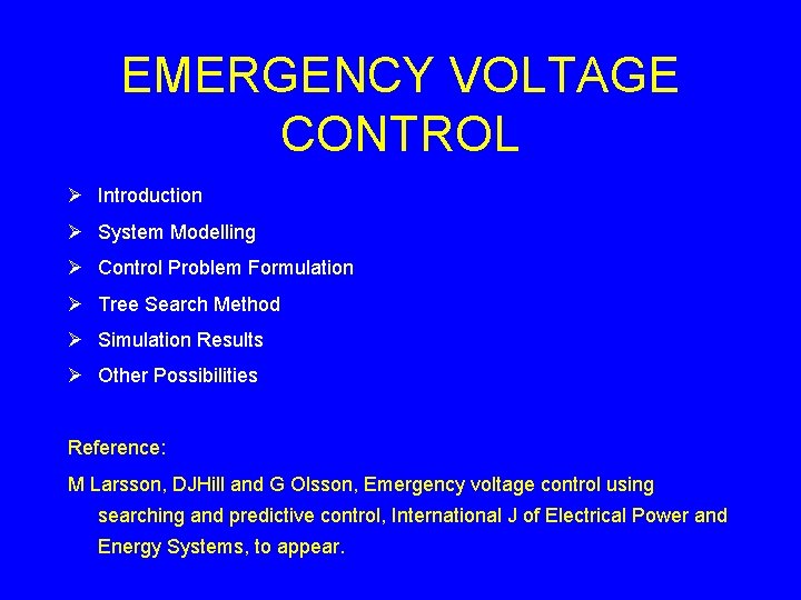 EMERGENCY VOLTAGE CONTROL Ø Introduction Ø System Modelling Ø Control Problem Formulation Ø Tree EMERGENCY VOLTAGE CONTROL Ø Introduction Ø System Modelling Ø Control Problem Formulation Ø Tree
