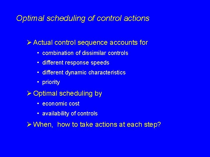 Optimal scheduling of control actions Ø Actual control sequence accounts for • combination of Optimal scheduling of control actions Ø Actual control sequence accounts for • combination of