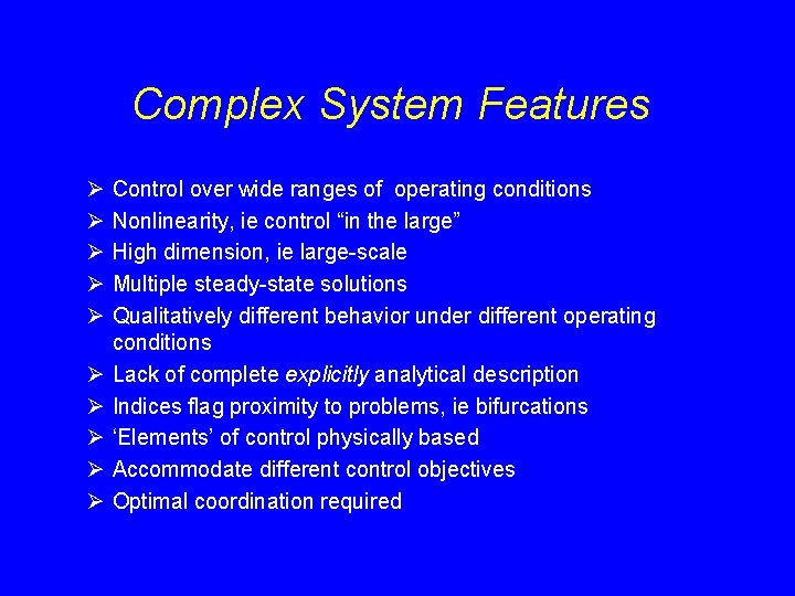 Complex System Features Ø Ø Ø Ø Ø Control over wide ranges of operating Complex System Features Ø Ø Ø Ø Ø Control over wide ranges of operating