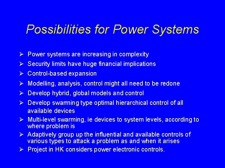 Possibilities for Power Systems Ø Power systems are increasing in complexity Ø Security limits Possibilities for Power Systems Ø Power systems are increasing in complexity Ø Security limits