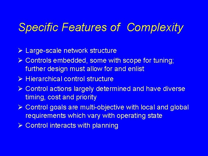 Specific Features of Complexity Ø Large-scale network structure Ø Controls embedded, some with scope Specific Features of Complexity Ø Large-scale network structure Ø Controls embedded, some with scope