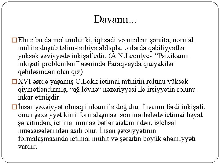 Davamı. . . � Elmə bu da məlumdur ki, iqtisadi və mədəni şəraitə, normal