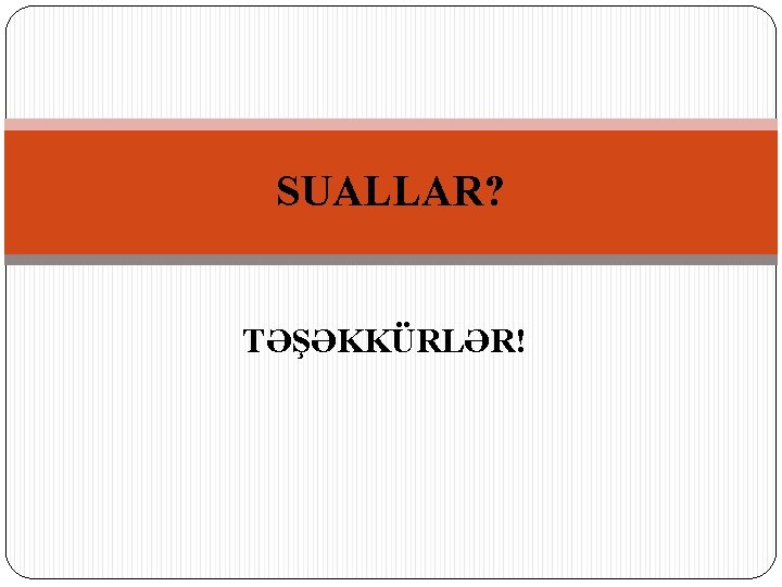 SUALLAR? TƏŞƏKKÜRLƏR! 