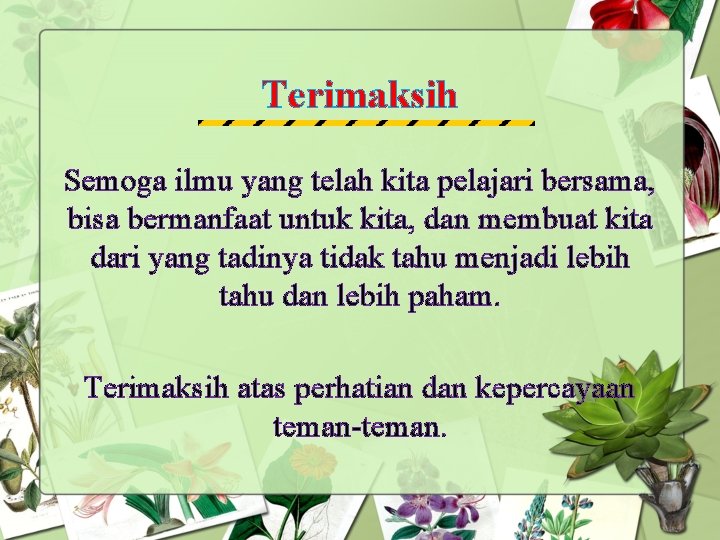 Terimaksih Semoga ilmu yang telah kita pelajari bersama, bisa bermanfaat untuk kita, dan membuat