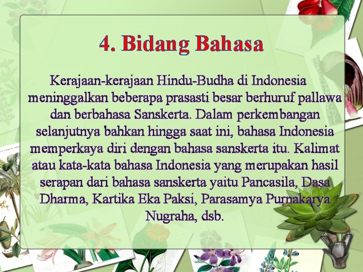 4. Bidang Bahasa Kerajaan-kerajaan Hindu-Budha di Indonesia meninggalkan beberapa prasasti besar berhuruf pallawa dan