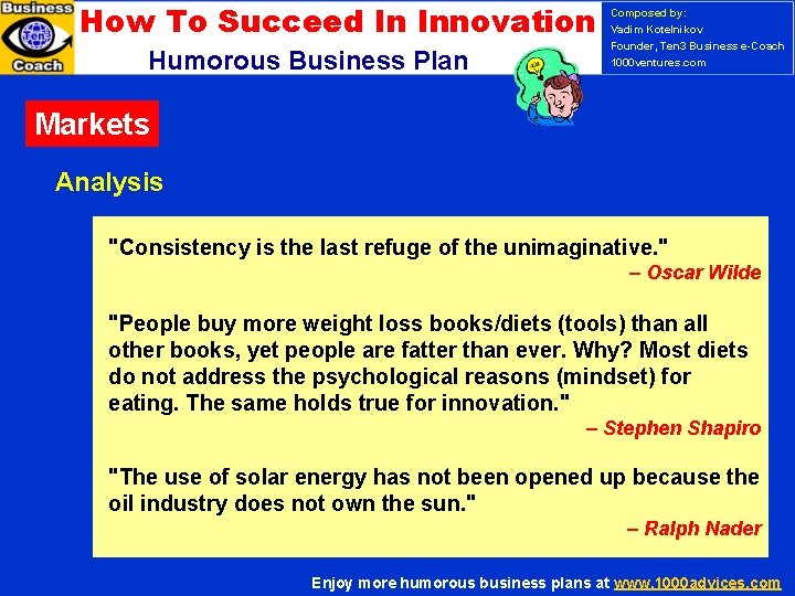 How To Succeed In Innovation Humorous Business Plan Markets Composed by: Vadim Kotelnikov Founder,