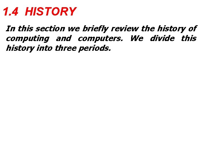 1. 4 HISTORY In this section we briefly review the history of computing and