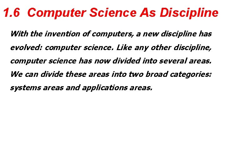 1. 6 Computer Science As Discipline With the invention of computers, a new discipline