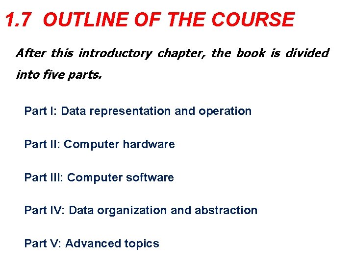 1. 7 OUTLINE OF THE COURSE After this introductory chapter, the book is divided 1. 7 OUTLINE OF THE COURSE After this introductory chapter, the book is divided