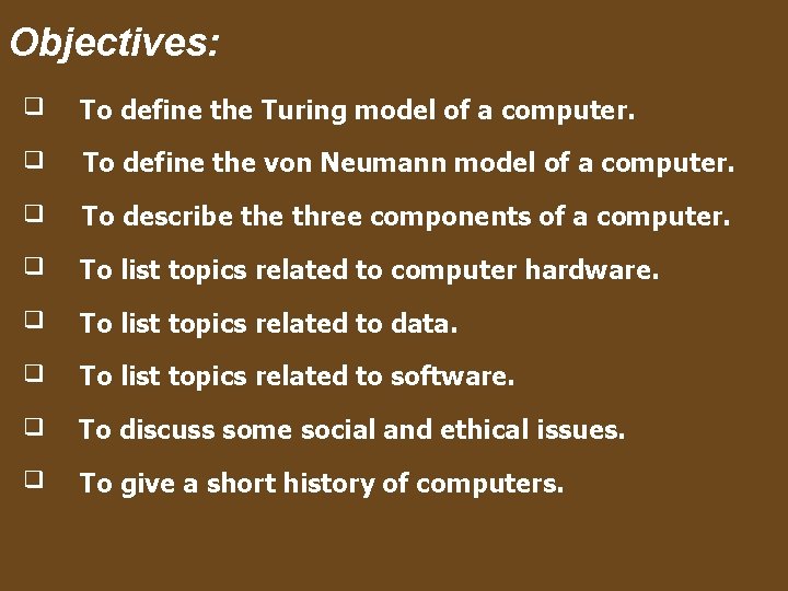 Objectives: ❑ To define the Turing model of a computer. ❑ To define the
