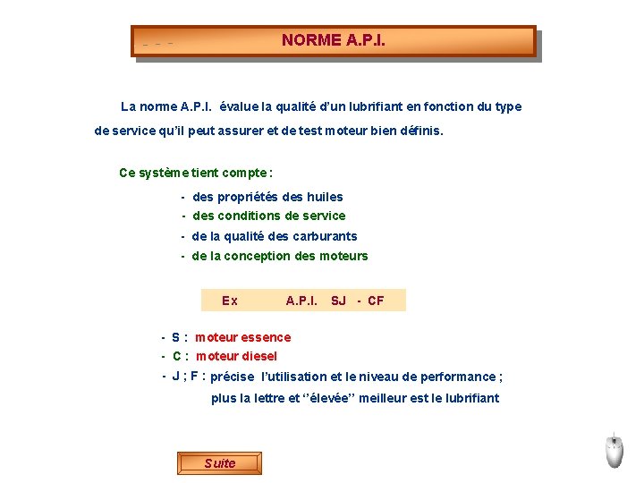 NORME A. P. I. La norme A. P. I. évalue la qualité d’un lubrifiant