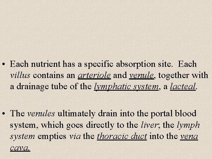  • Each nutrient has a specific absorption site. Each villus contains an arteriole