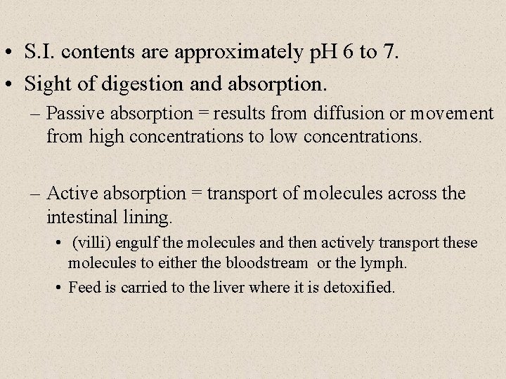  • S. I. contents are approximately p. H 6 to 7. • Sight