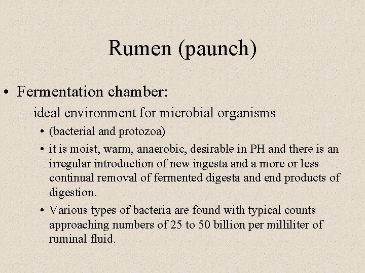 Rumen (paunch) • Fermentation chamber: – ideal environment for microbial organisms • (bacterial and